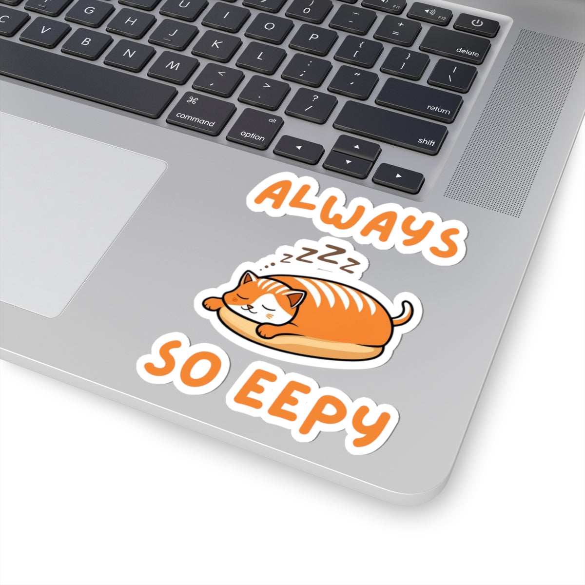 4x4 white cute always so eepy loaf cat sticker with orange eepy cat design on a laptop