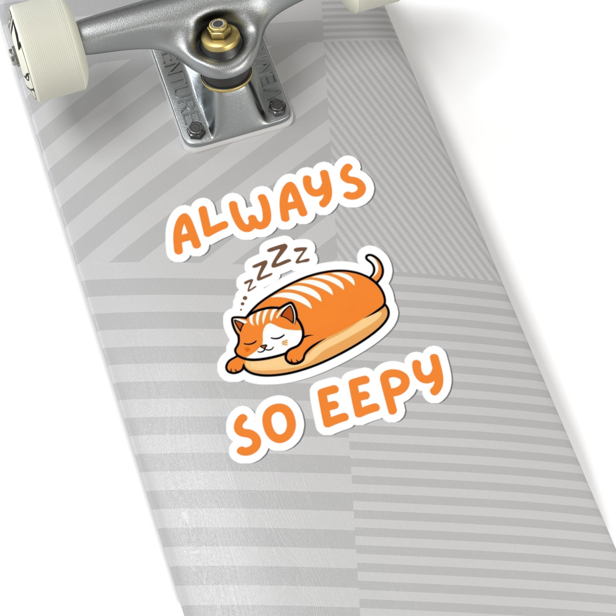 6x6 white cute always so eepy loaf cat sticker with orange eepy cat design on a skateboard deck