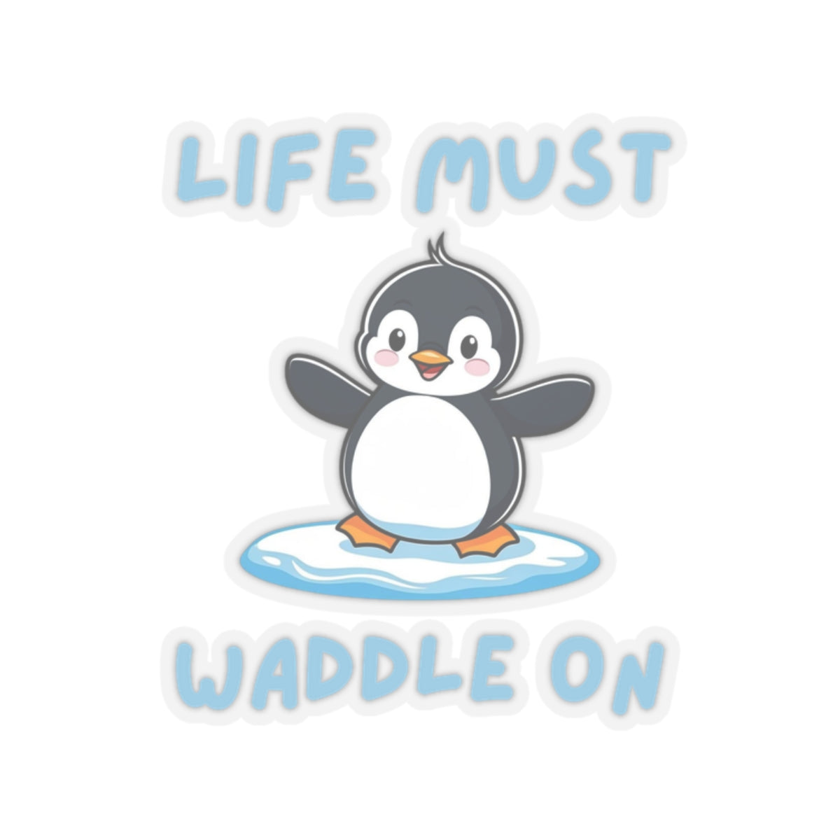 Transparent Penguin Core Life Must Waddle On kiss-cut sticker with cute penguin design – perfect for animal lovers