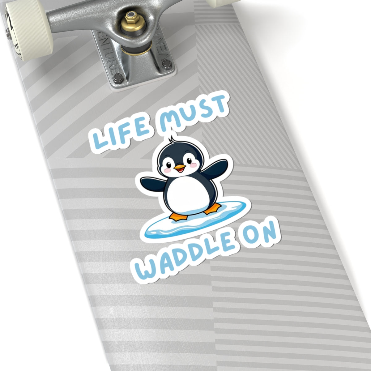 White 6x6 Penguin Core Life Must Waddle On kiss-cut sticker with cute penguin design – perfect for animal lovers - on skateboard deck