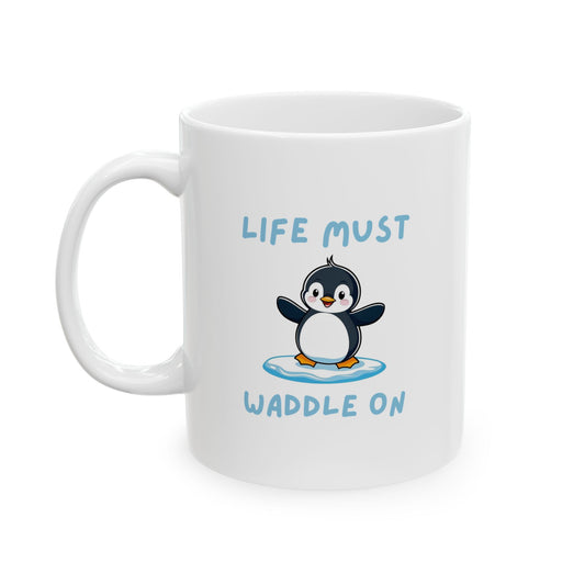 Handle on the left view of Penguin Core Life Must Waddle On ceramic mug with cute penguin design – animal lover gift